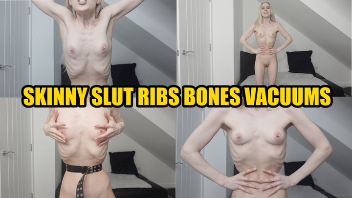 Skinny Slut Ribs Bones Vacuums