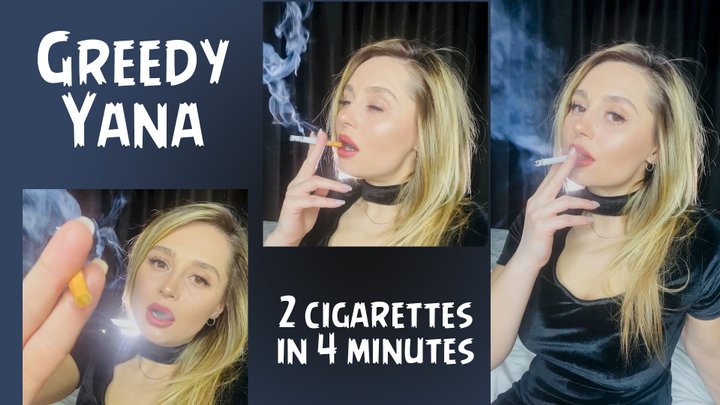 Greedy Yana - 2 cigarettes in 4 minutes (chain smoker)