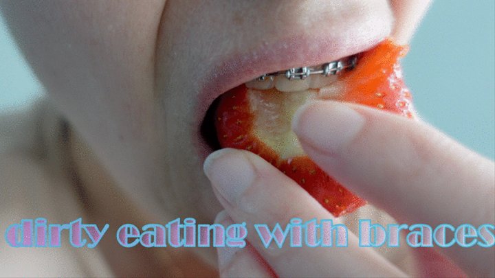 Dirty eating with braces