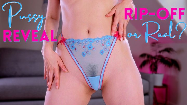 Pussy Reveal - Rip-off or Real?