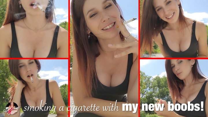 Smoking a Cigarette in MY NEW BOOBS