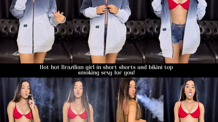 Hot Brazilian girl in short shorts and bikini top smoking sexy for you!