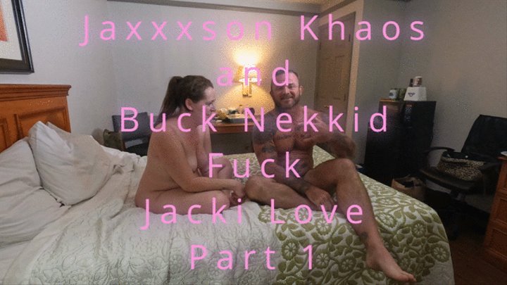 Jaxxxson Khaos and Buck Nekkid DVP Jacki Love (Part 1) (1080p)